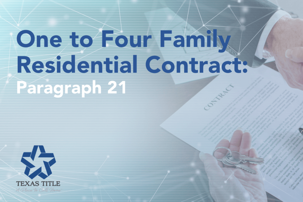 The Importance of Completing Paragraph 21 of One to Four Family Residential Contract